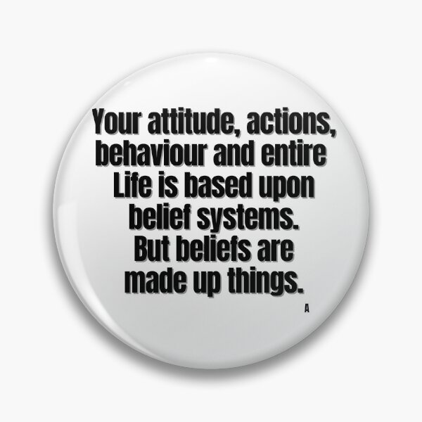 Item preview, Your attitude, actions, behaviour and entire life is based upon belief systems, but beliefs are made up things. designed and sold by Finds.
