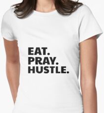 Eat. Pray. Hustle. Women's Fitted T-Shirt