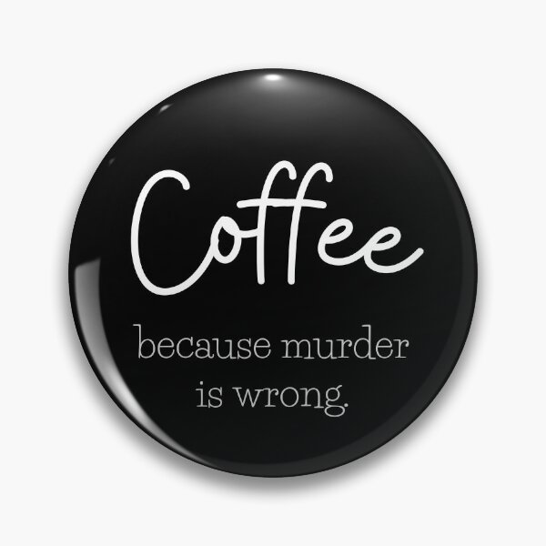 Item preview, Coffee, because murder is wrong designed and sold by FrostyRose.