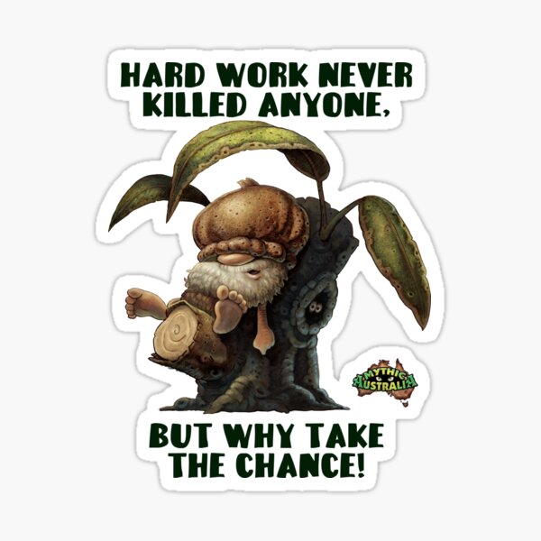Relaxing Nutter - Hard Work Sticker