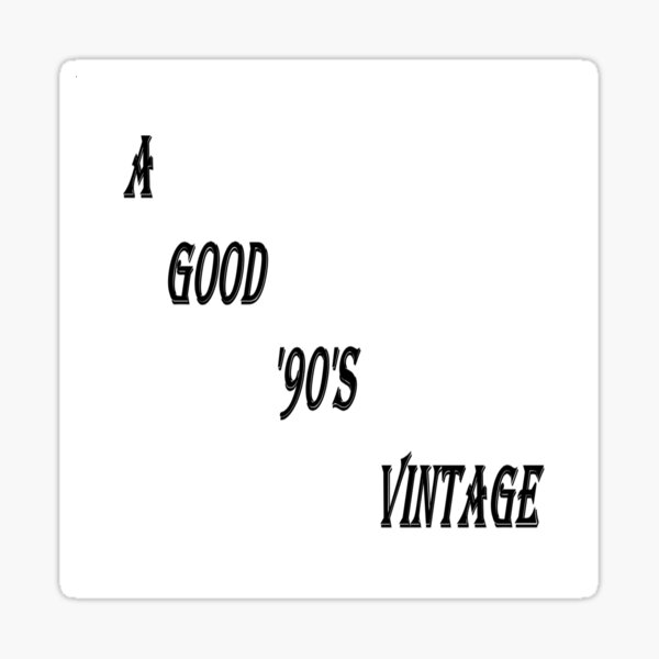 A Good 90s Vintage (Black Writing on Light) Sticker