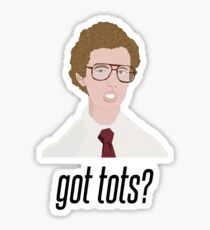Napoleon Dynamite Got Tots? Sticker