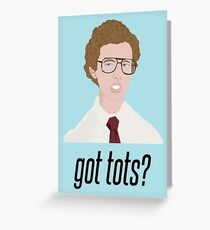 Napoleon Dynamite Got Tots? Greeting Card