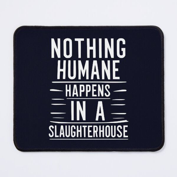 Item preview, Nothing Humane Happens in a Slaughterhouse - Go Cruelty Free designed and sold by GreenSlate.
