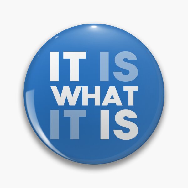 Item preview, It is what it is designed and sold by The-Backcorner.