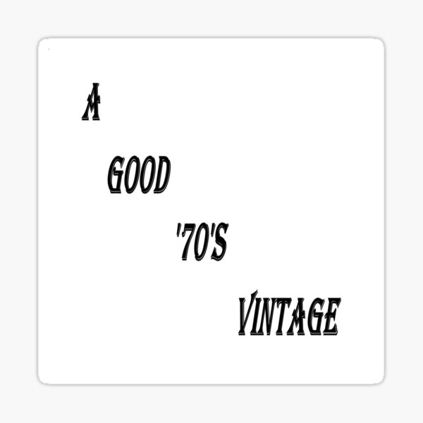 A Good 70s Vintage (Black Writing) Sticker