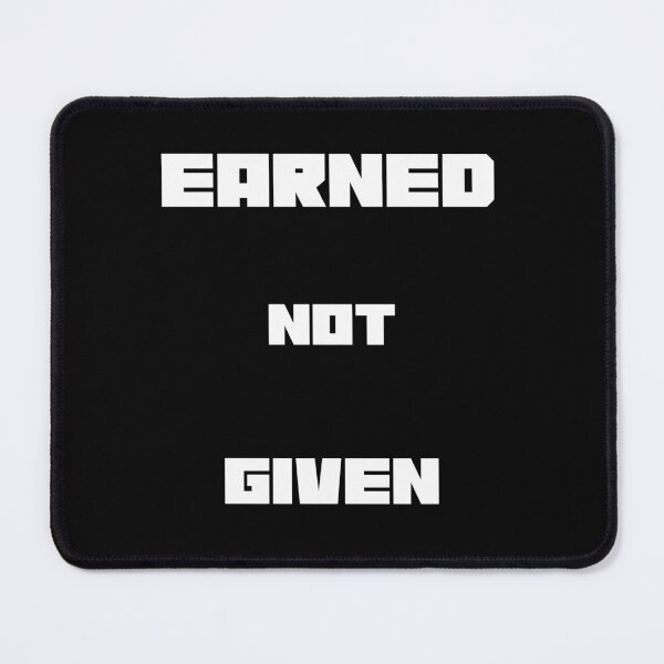 Item preview, EARNED NOT GIVEN designed and sold by Pro-Wear.