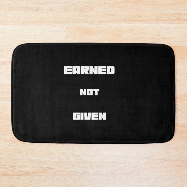 Item preview, EARNED NOT GIVEN designed and sold by Pro-Wear.
