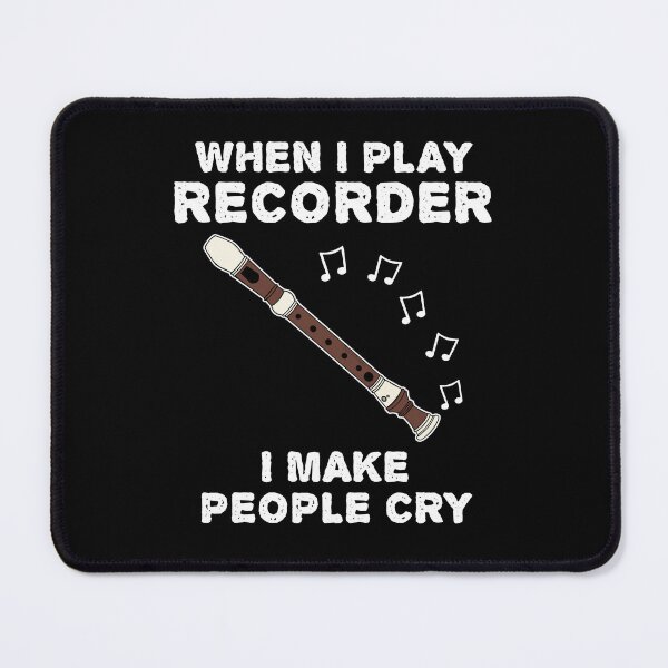 Item preview, When I Play Recorder I Make People Cry designed and sold by doodlerob.