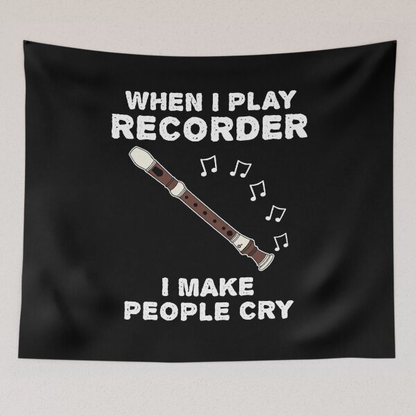 Item preview, When I Play Recorder I Make People Cry designed and sold by doodlerob.