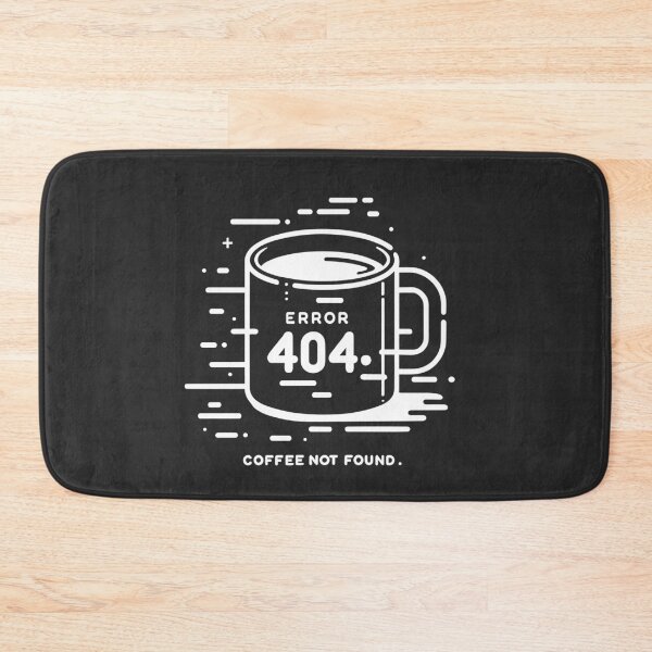 Item preview, Error 404 Coffee Not Found designed and sold by Frank Ring.