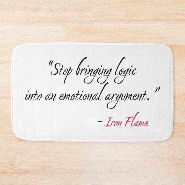 Item preview, Iron Flame Quote "Logic into Emotional" designed and sold by TheFantazyForge.