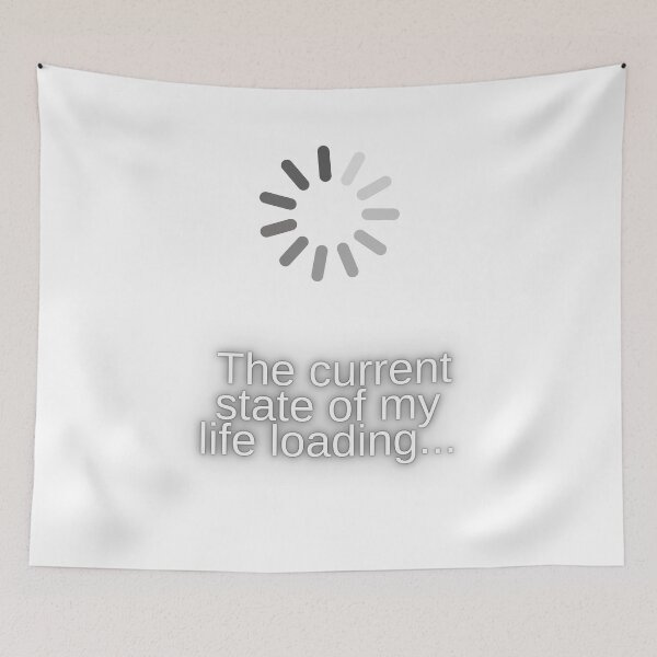 Item preview, The current state of my life loading designed and sold by Emiliusz.