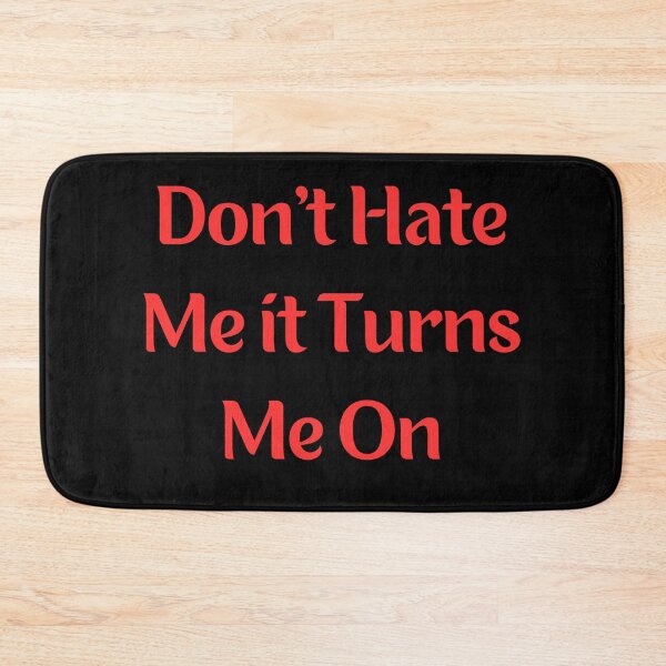Item preview, Don't hate me it turns me on designed and sold by BHM Shirts.