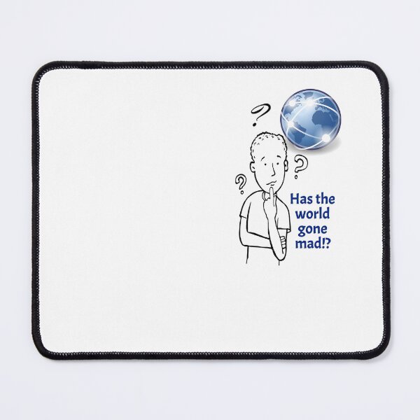 Item preview, Has the world Gone Mad?! designed and sold by Mr7Williams.