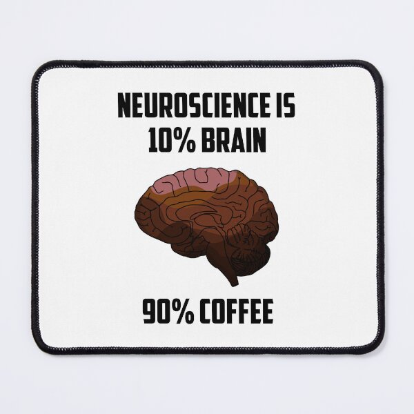 Item preview, Coffee and Neuroscience: 10% Brain, 90% Coffee designed and sold by AleDeAmici.