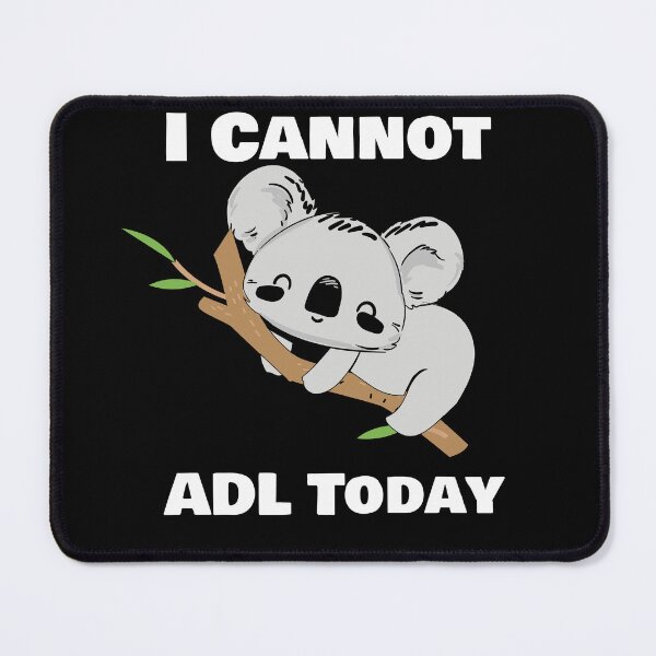 Item preview, I Cannot ADL Today, Occupational Therapy, Occupational Therapist, Koala Lover, Special Education designed and sold by behindthefacts.