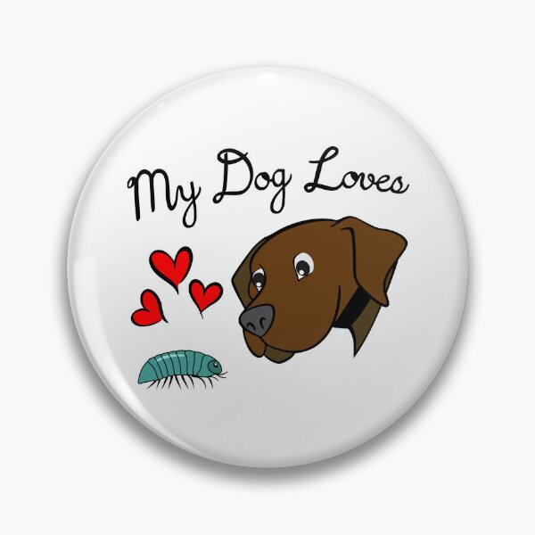 Item preview, My Dog Loves Roly Polys Chocolate Lab designed and sold by PirateOwl.