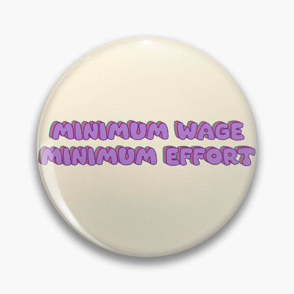 Item preview, Minimum wage, minimum effort designed and sold by TicaCreations.