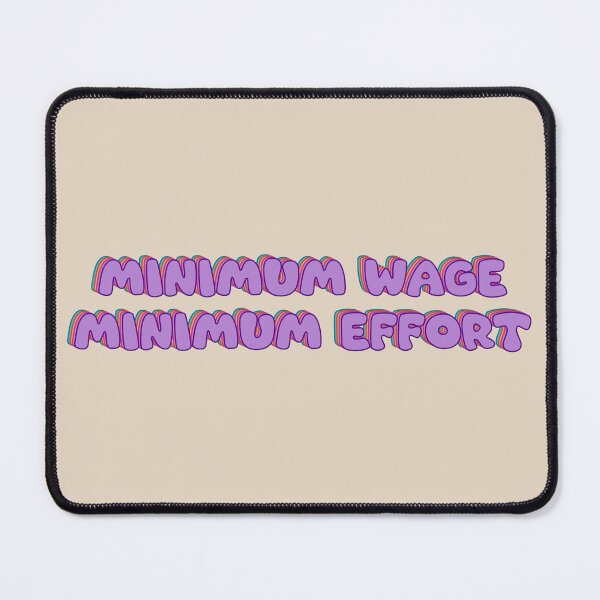 Item preview, Minimum wage, minimum effort designed and sold by TicaCreations.