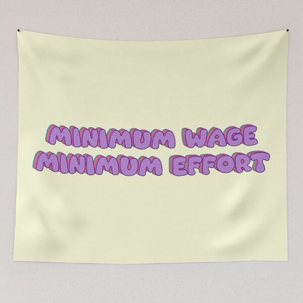 Item preview, Minimum wage, minimum effort designed and sold by TicaCreations.