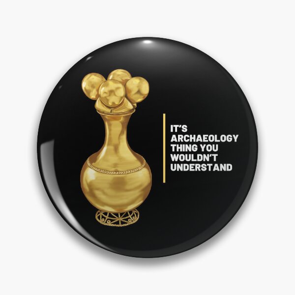 Item preview, Design for archaeologists with phrase "it's an archeology thing that you wouldn't understand" along with Archaeological Poporo designed and sold by Carola-art.