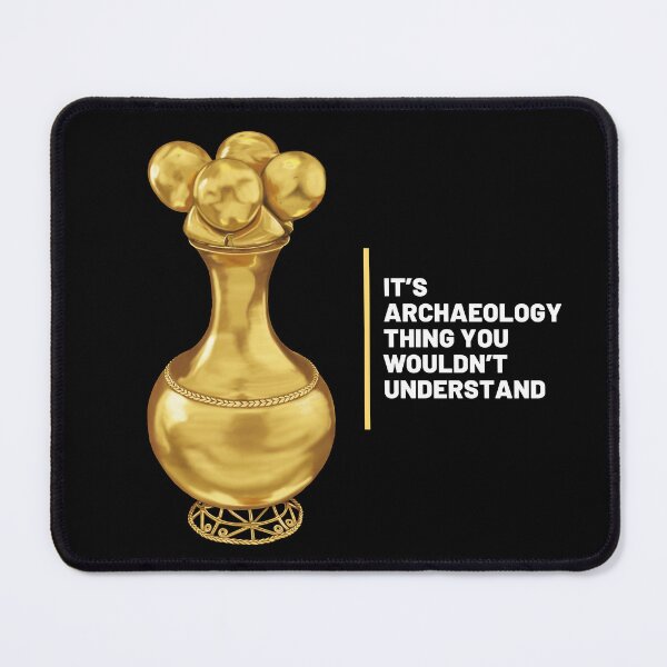 Item preview, Design for archaeologists with phrase "it's an archeology thing that you wouldn't understand" along with Archaeological Poporo designed and sold by Carola-art.