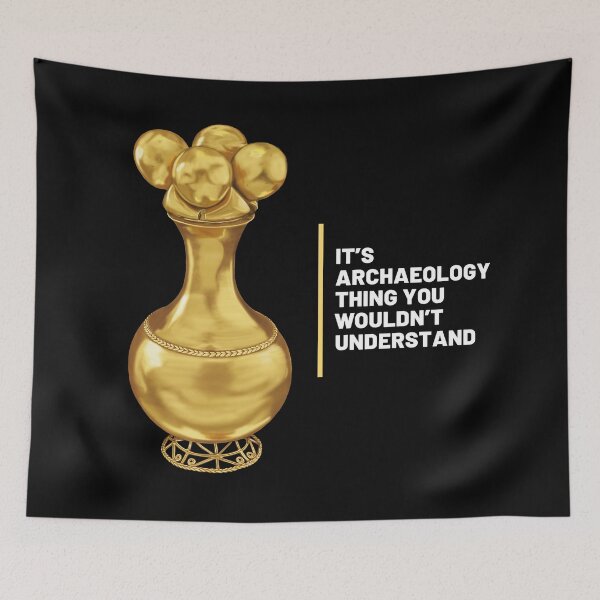 Item preview, Design for archaeologists with phrase "it's an archeology thing that you wouldn't understand" along with Archaeological Poporo designed and sold by Carola-art.