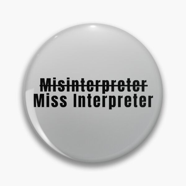 Item preview, Interpreter Misinterpreter Miss Interpreter funny Interpreting designed and sold by Neeshki.