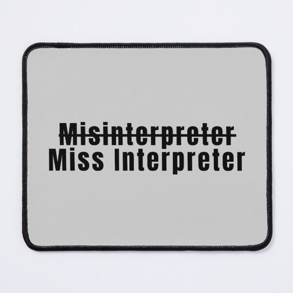 Item preview, Interpreter Misinterpreter Miss Interpreter funny Interpreting designed and sold by Neeshki.