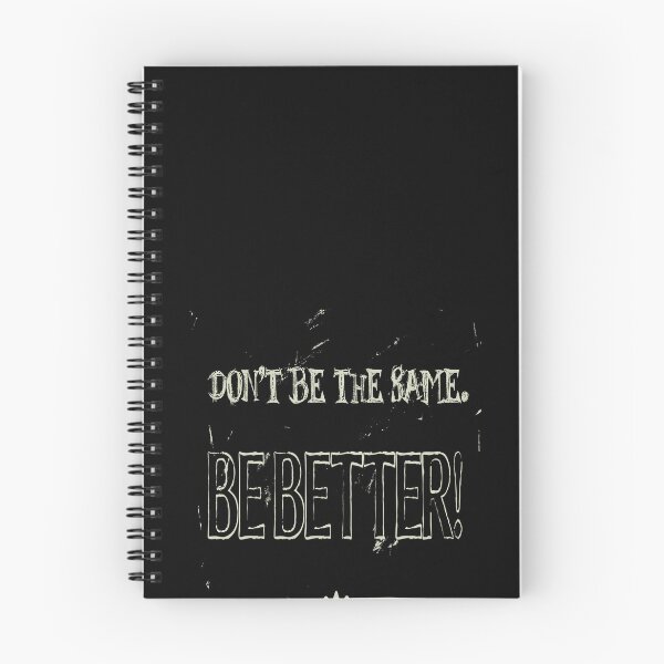 Item preview, Dont Be The Same Be Better Life Advice Quote designed and sold by taiche.