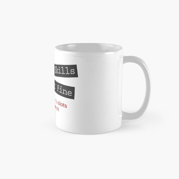 Item preview, My People Skills are just fine, it's my tolerance for idiots that needs work designed and sold by Rott515.