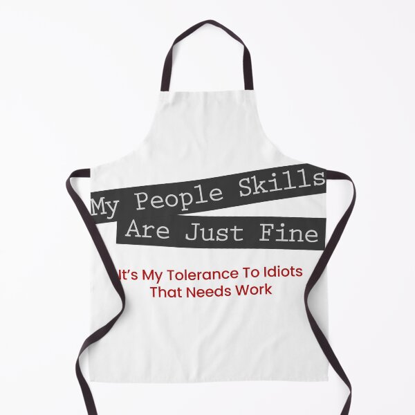 Item preview, My People Skills are just fine, it's my tolerance for idiots that needs work designed and sold by Rott515.