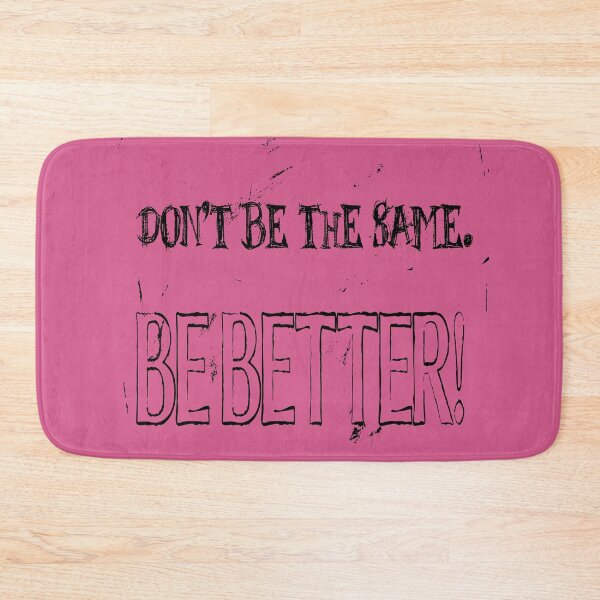 Item preview, Dont Be The Same Be Better Life Advice Quote 2 designed and sold by taiche.