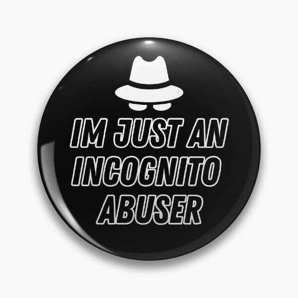 Item preview, Im just an incognito abuser designed and sold by FunkyMelon.
