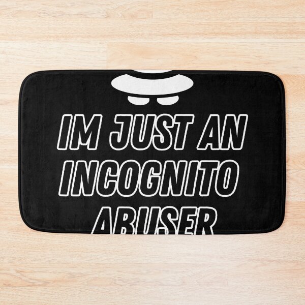 Item preview, Im just an incognito abuser designed and sold by FunkyMelon.
