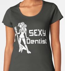 Sexy Dentist Women's Premium T-Shirt