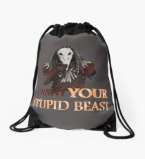 I want your STUPID BEAST Drawstring Bag