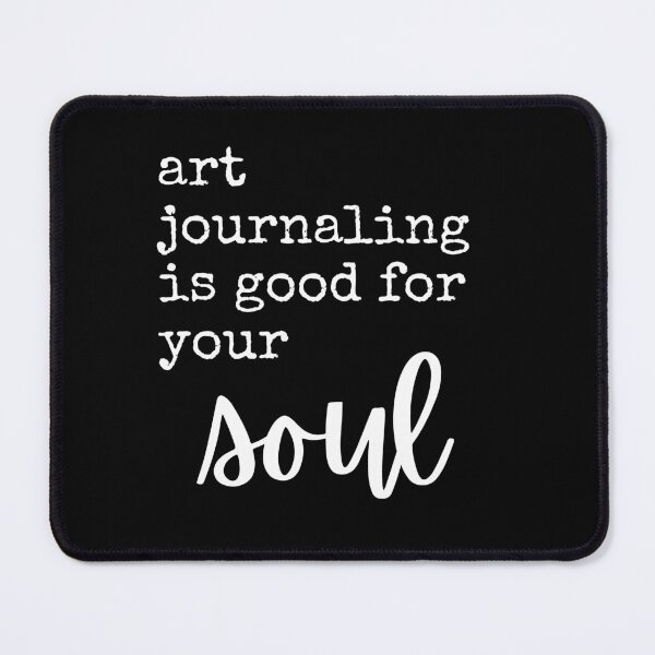 Item preview, Art Journaling is Good for Your Soul - black and white designed and sold by thephoenixsoul.