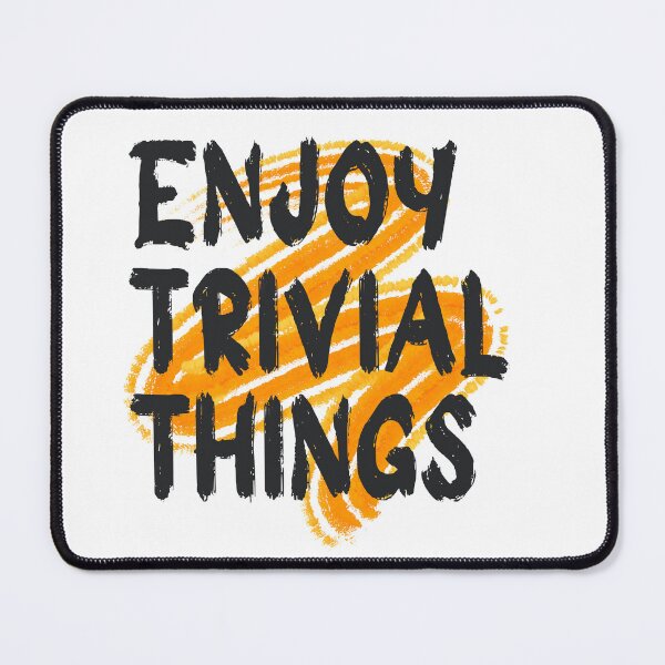 Item preview, ENJOY TRIVIAL THINGS designed and sold by plentyvibes.