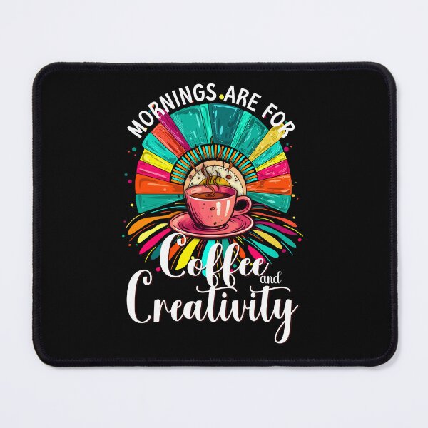 Item preview, Mornings are for Coffee and Creativity, Coffee Lovers, Coffee Addicts, Creativity designed and sold by orangeblue21.