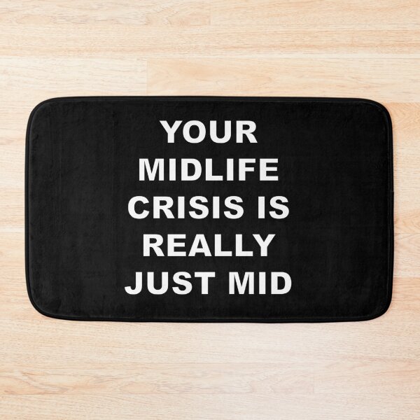 Item preview, Your Midlife Crisis Is Really Just Mid designed and sold by ZepoPublishing.