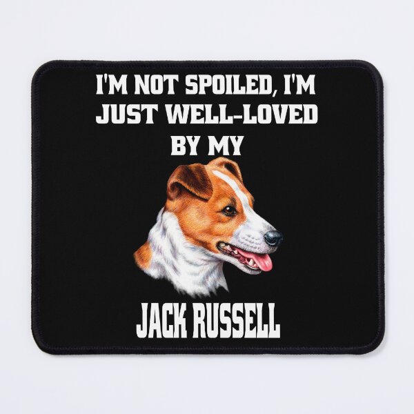 Item preview, Jack Russell Dog I'm Not Spoiled; I'm Just Well-Loved By My Jack Russell  designed and sold by fantasticdesign.
