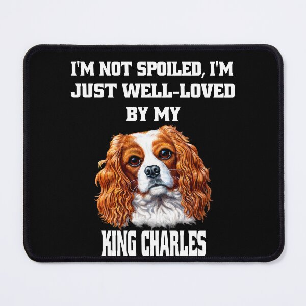 Item preview, King Charles Dog Pet Owner I'm Not Spoiled; I'm Just Well-Loved By My King Charles designed and sold by fantasticdesign.