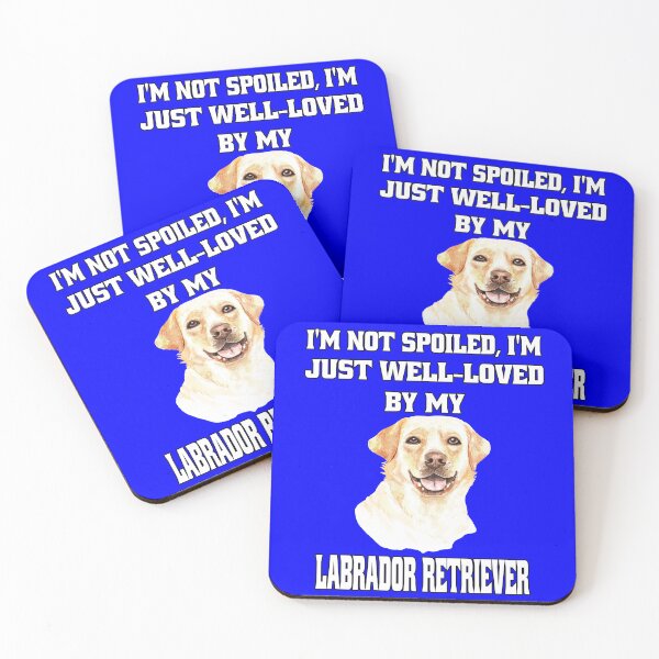 Item preview, Labrador Retriever Dog Owner I'm Not Spoiled; I'm Just Well-Loved By My Labrador Retriever. designed and sold by fantasticdesign.