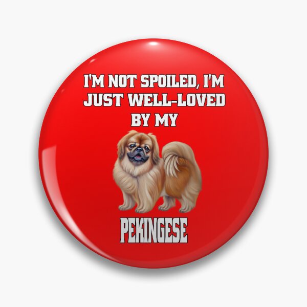 Item preview, Pekingese Dog Owner I'm Not Spoiled; I'm Just Well-Loved By My Pekingese  designed and sold by fantasticdesign.