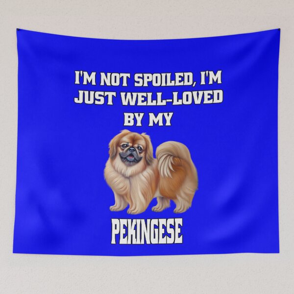 Item preview, Pekingese Dog Owner I'm Not Spoiled; I'm Just Well-Loved By My Pekingese  designed and sold by fantasticdesign.