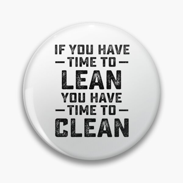 Item preview, Funny If You Have Time To Lean You Have Time To Clean designed and sold by dbreeze10.