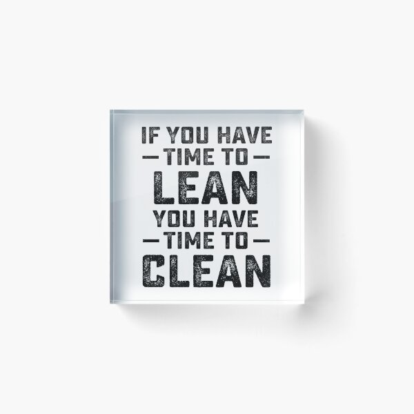 Item preview, Funny If You Have Time To Lean You Have Time To Clean designed and sold by dbreeze10.