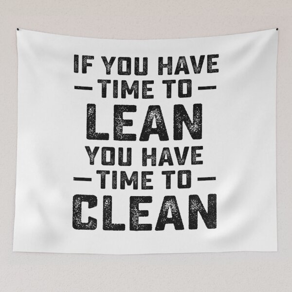 Item preview, Funny If You Have Time To Lean You Have Time To Clean designed and sold by dbreeze10.